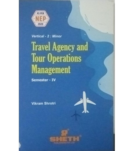 Travel and Tourism Management-II S.Y.B.A.Sem 4 Sheth Publication Travel Agency and Tour Operations Management Sem 4 Sheth Publication | NEP 2020
